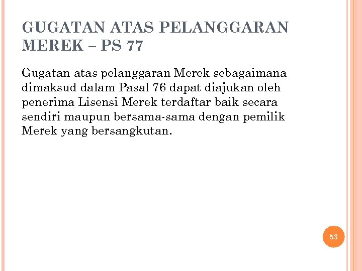 GUGATAN ATAS PELANGGARAN MEREK – PS 77 Gugatan atas pelanggaran Merek sebagaimana dimaksud dalam
