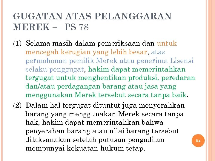 GUGATAN ATAS PELANGGARAN MEREK –– PS 78 (1) Selama masih dalam pemeriksaan dan untuk