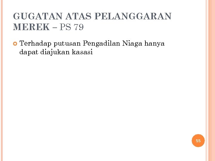 GUGATAN ATAS PELANGGARAN MEREK – PS 79 Terhadap putusan Pengadilan Niaga hanya dapat diajukan