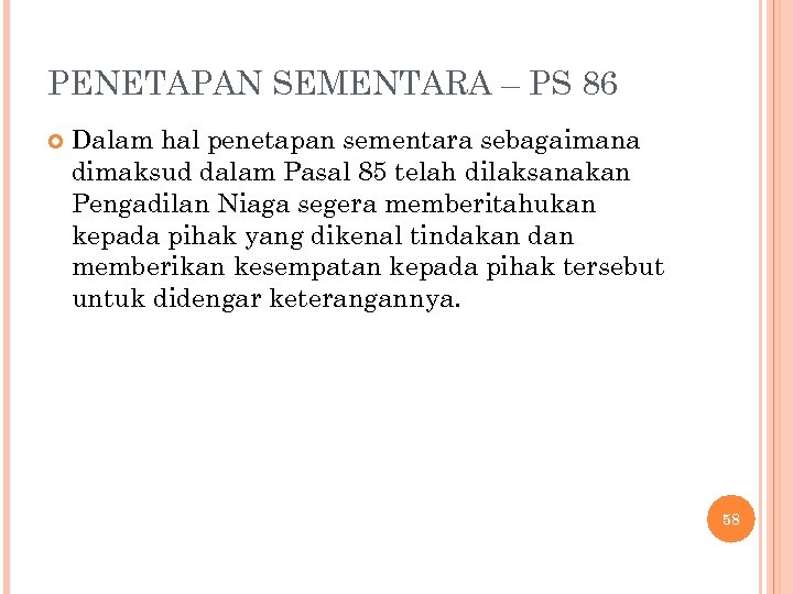 PENETAPAN SEMENTARA – PS 86 Dalam hal penetapan sementara sebagaimana dimaksud dalam Pasal 85