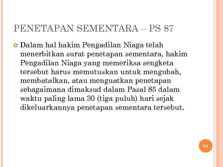 PENETAPAN SEMENTARA – PS 87 Dalam hal hakim Pengadilan Niaga telah menerbitkan surat penetapan