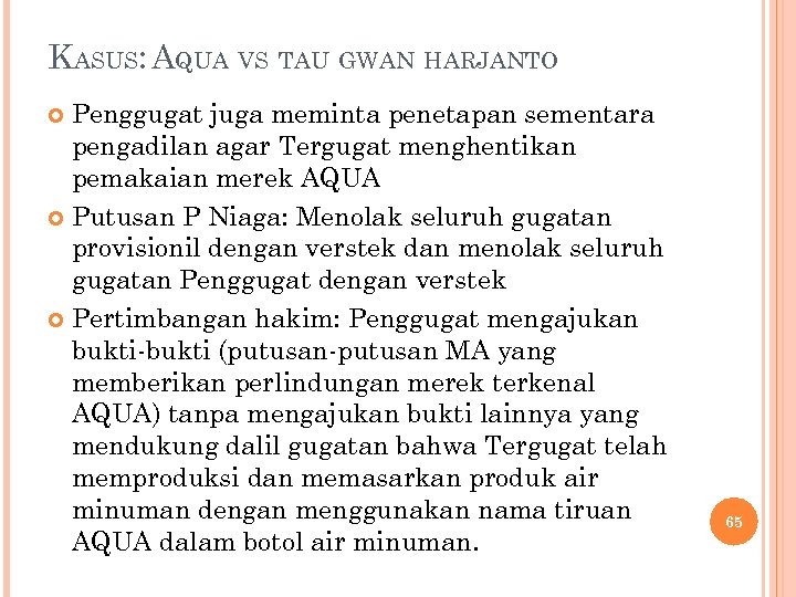 KASUS: AQUA VS TAU GWAN HARJANTO Penggugat juga meminta penetapan sementara pengadilan agar Tergugat