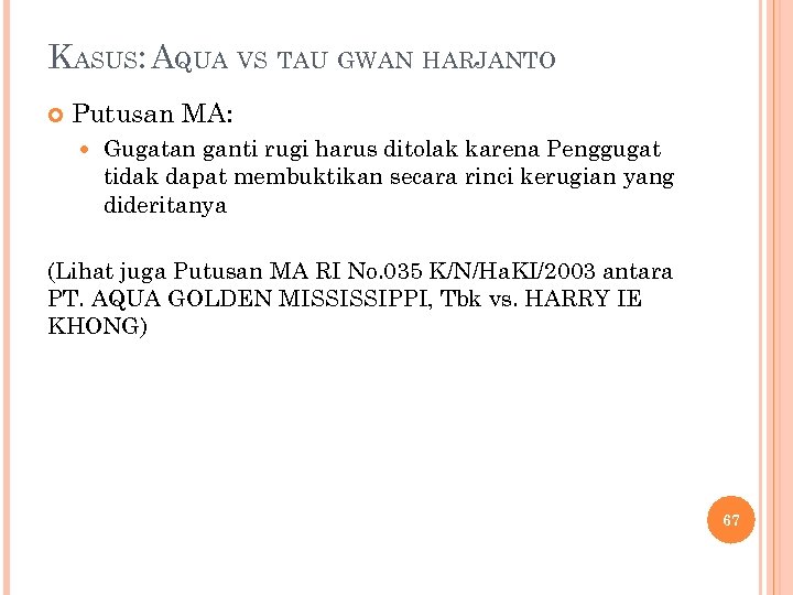 KASUS: AQUA VS TAU GWAN HARJANTO Putusan MA: Gugatan ganti rugi harus ditolak karena