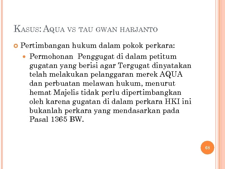 KASUS: AQUA VS TAU GWAN HARJANTO Pertimbangan hukum dalam pokok perkara: Permohonan Penggugat di