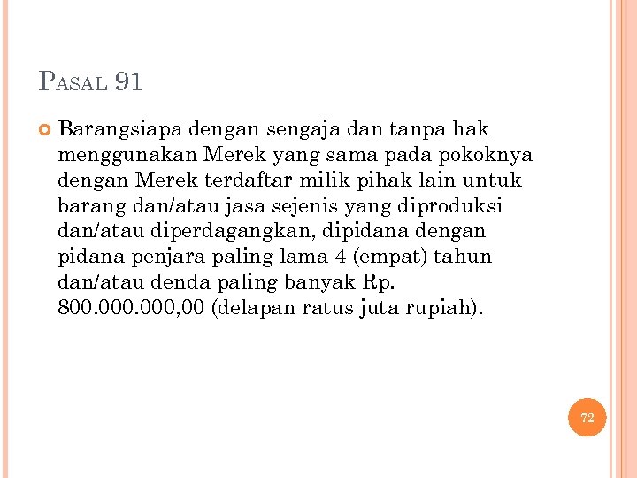 PASAL 91 Barangsiapa dengan sengaja dan tanpa hak menggunakan Merek yang sama pada pokoknya