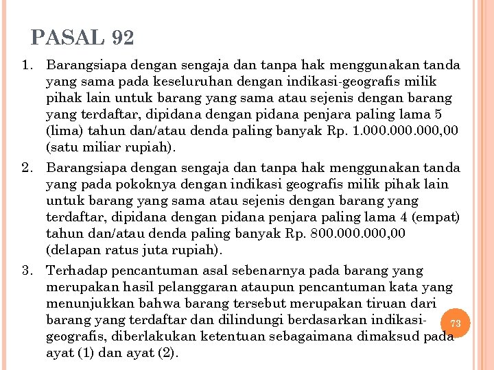 PASAL 92 1. Barangsiapa dengan sengaja dan tanpa hak menggunakan tanda yang sama pada