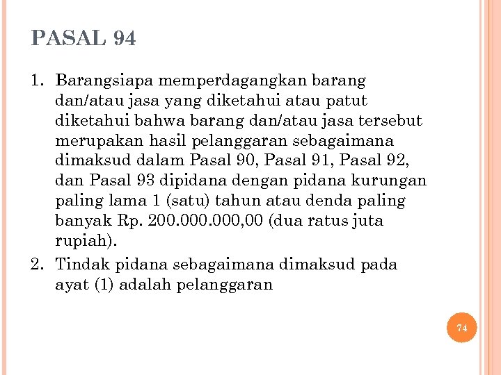 PASAL 94 1. Barangsiapa memperdagangkan barang dan/atau jasa yang diketahui atau patut diketahui bahwa