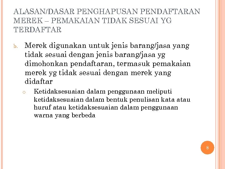 ALASAN/DASAR PENGHAPUSAN PENDAFTARAN MEREK – PEMAKAIAN TIDAK SESUAI YG TERDAFTAR b. Merek digunakan untuk