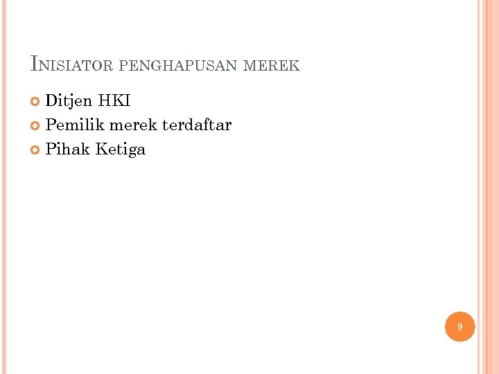INISIATOR PENGHAPUSAN MEREK Ditjen HKI Pemilik merek terdaftar Pihak Ketiga 9 