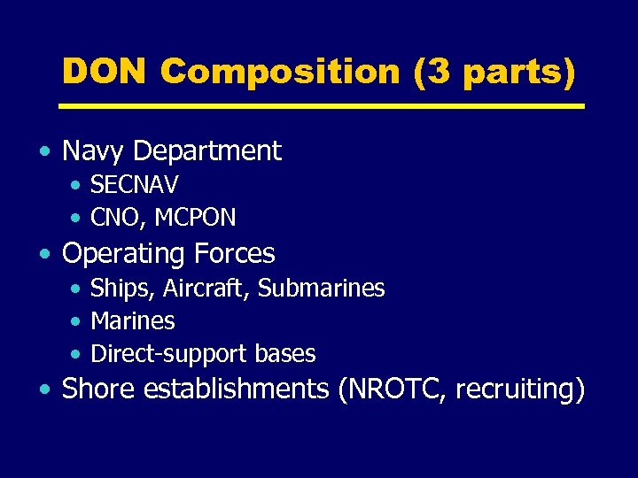 DON Composition (3 parts) • Navy Department • SECNAV • CNO, MCPON • Operating