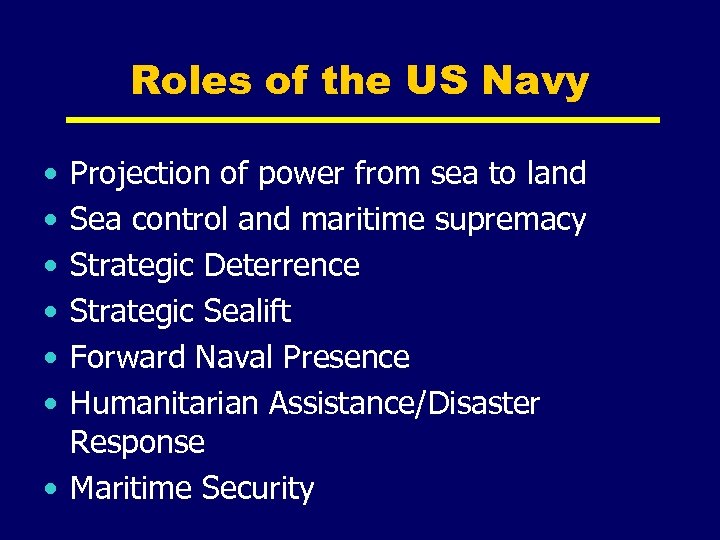 Roles of the US Navy • • • Projection of power from sea to