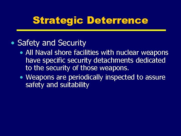 Strategic Deterrence • Safety and Security • All Naval shore facilities with nuclear weapons