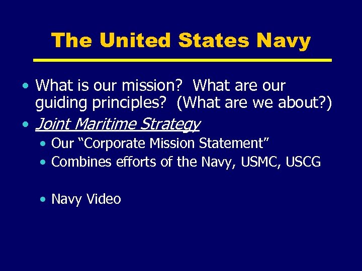 The United States Navy • What is our mission? What are our guiding principles?
