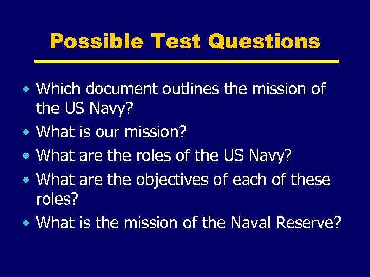 Possible Test Questions • Which document outlines the mission of the US Navy? •