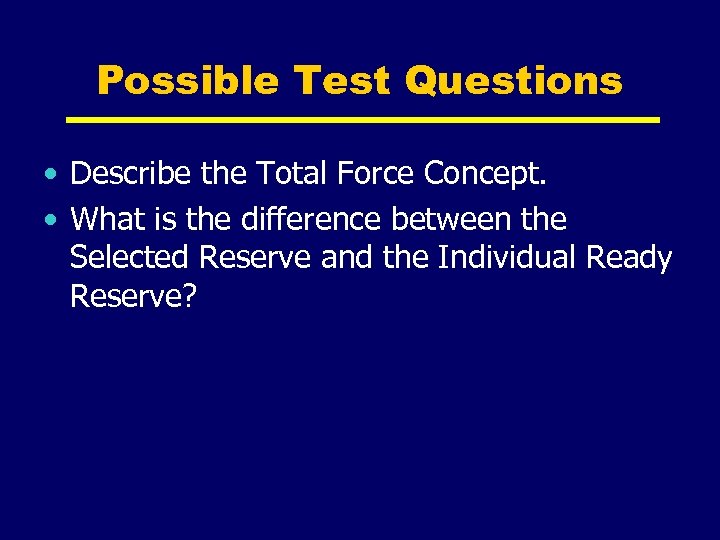 Possible Test Questions • Describe the Total Force Concept. • What is the difference