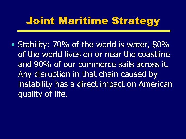 Joint Maritime Strategy • Stability: 70% of the world is water, 80% of the