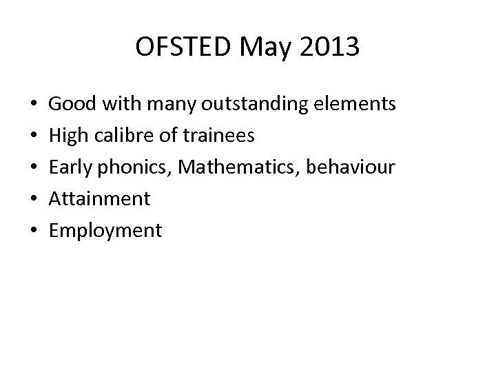 OFSTED May 2013 • • • Good with many outstanding elements High calibre of