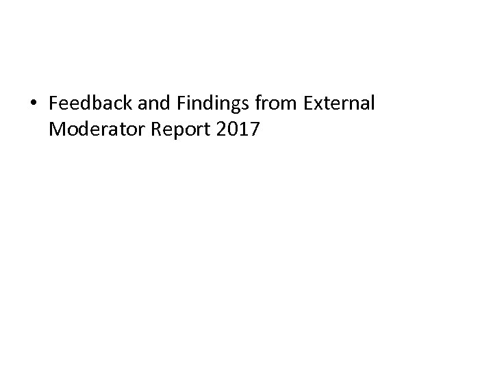  • Feedback and Findings from External Moderator Report 2017 