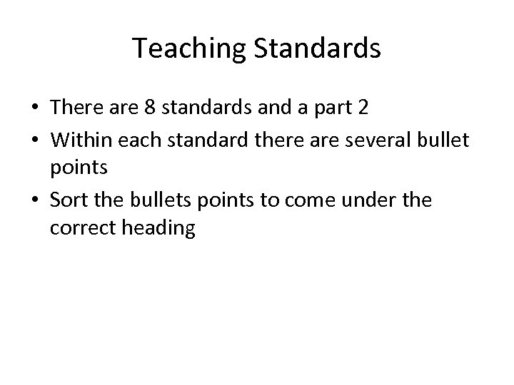 Teaching Standards • There are 8 standards and a part 2 • Within each