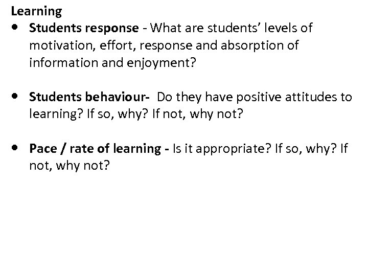 Learning Students response - What are students’ levels of motivation, effort, response and absorption