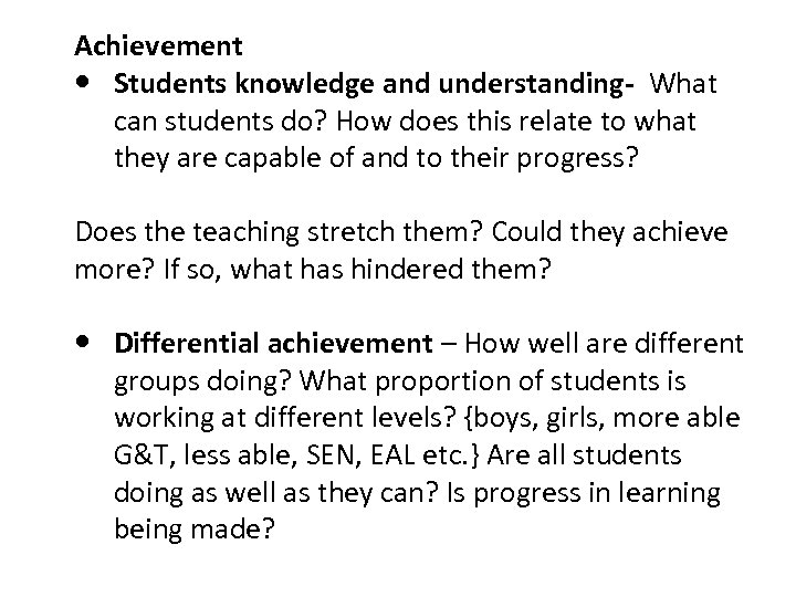 Achievement Students knowledge and understanding- What can students do? How does this relate to
