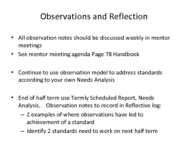 Observations and Reflection • All observation notes should be discussed weekly in mentor meetings