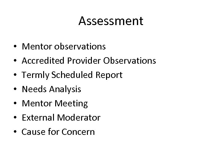 Assessment • • Mentor observations Accredited Provider Observations Termly Scheduled Report Needs Analysis Mentor