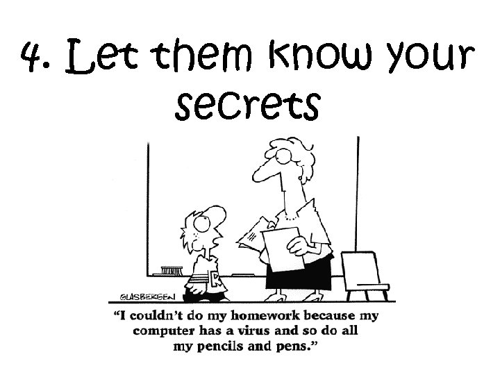 4. Let them know your secrets 