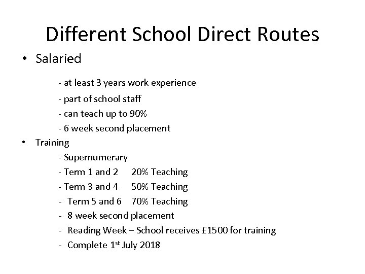 Different School Direct Routes • Salaried - at least 3 years work experience -