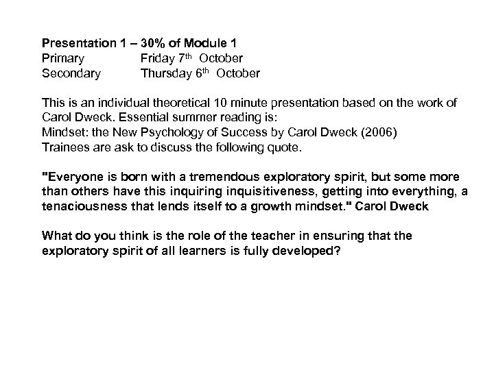 Presentation 1 – 30% of Module 1 Primary Friday 7 th October Secondary Thursday