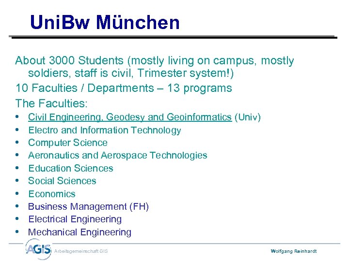 Uni. Bw München About 3000 Students (mostly living on campus, mostly soldiers, staff is