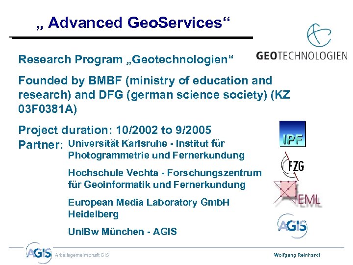„ Advanced Geo. Services“ Research Program „Geotechnologien“ Founded by BMBF (ministry of education and
