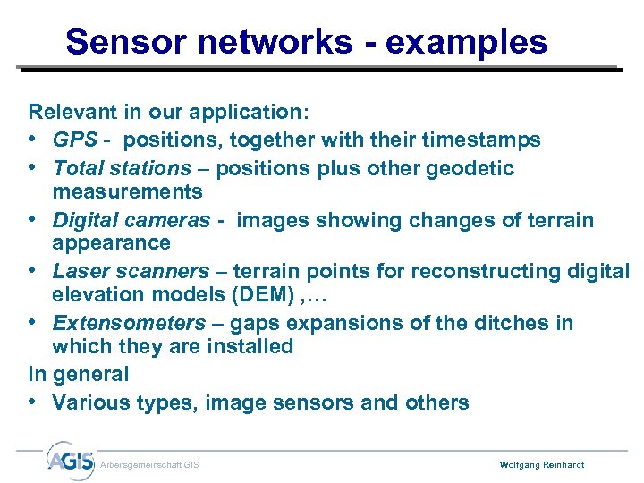 Sensor networks - examples Relevant in our application: • GPS - positions, together with