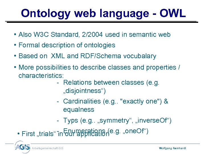 Ontology web language - OWL • Also W 3 C Standard, 2/2004 used in