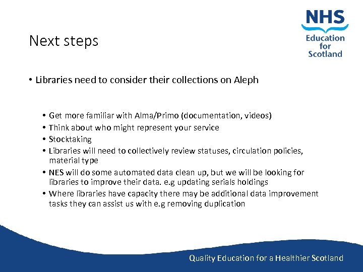 Next steps • Libraries need to consider their collections on Aleph Get more familiar