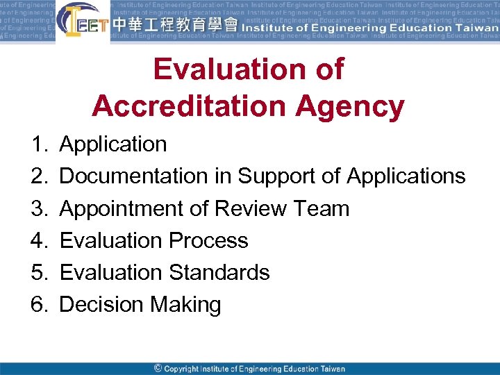 Evaluation of Accreditation Agency 1. 2. 3. 4. 5. 6. Application Documentation in Support