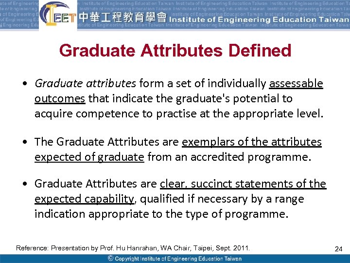 Graduate Attributes Defined • Graduate attributes form a set of individually assessable outcomes that