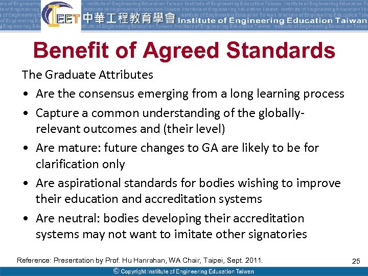 Benefit of Agreed Standards The Graduate Attributes • Are the consensus emerging from a