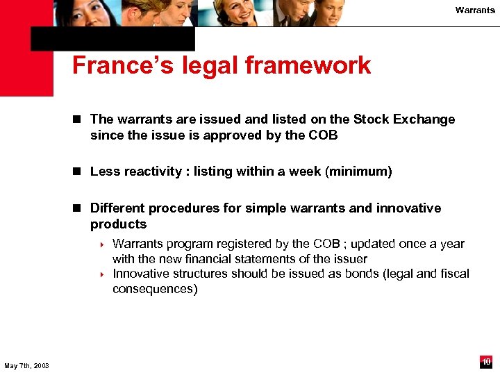 Warrants France’s legal framework n The warrants are issued and listed on the Stock