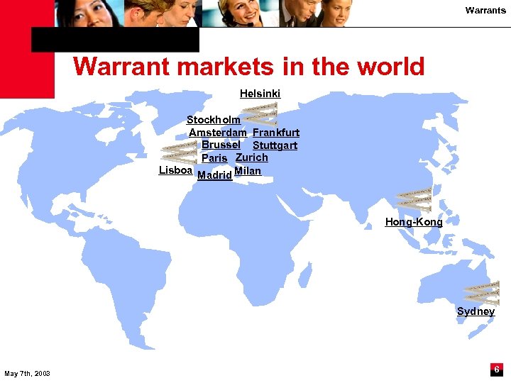 Warrants Warrant markets in the world Helsinki Stockholm Amsterdam Frankfurt Brussel Stuttgart Paris Zurich