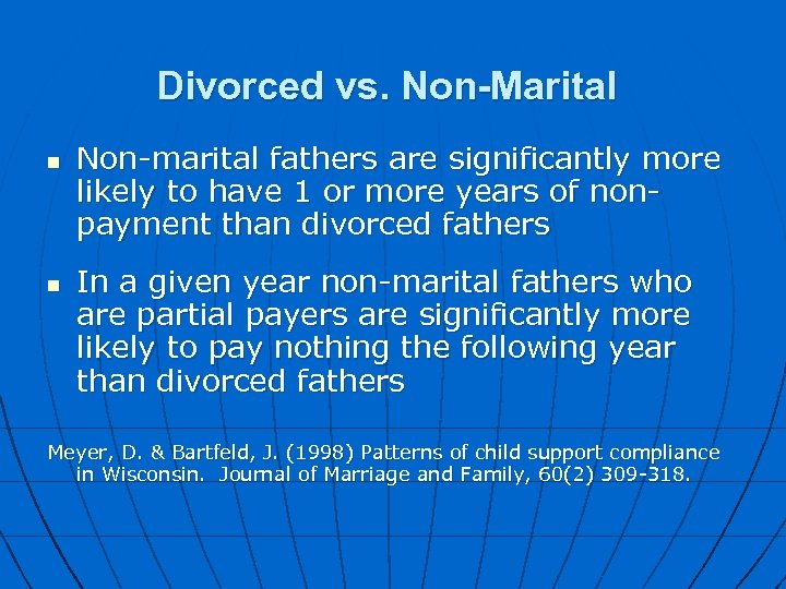 Divorced vs. Non-Marital n n Non-marital fathers are significantly more likely to have 1