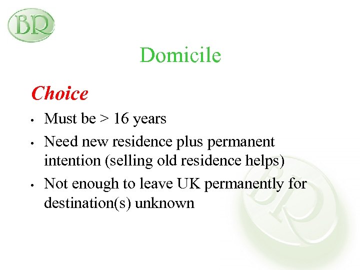 Domicile Choice • • • Must be > 16 years Need new residence plus