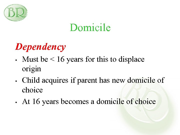 Domicile Dependency • • • Must be < 16 years for this to displace