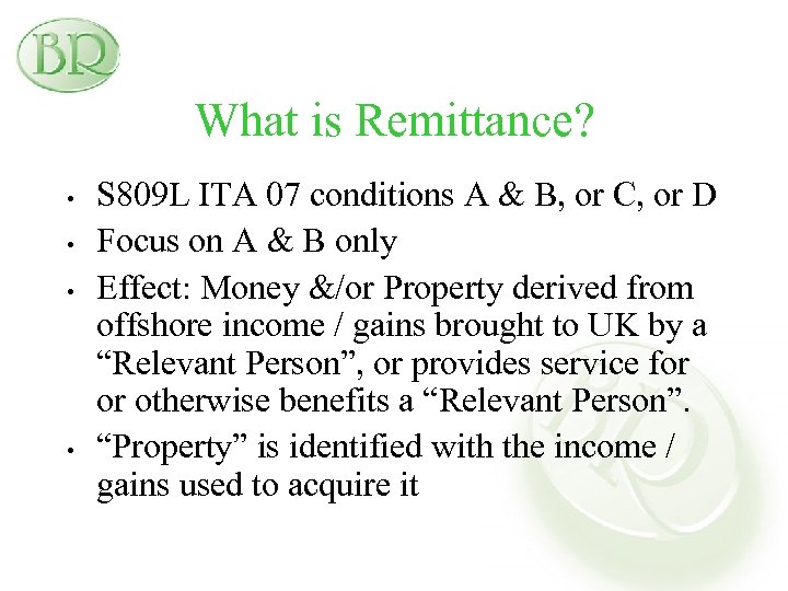 What is Remittance? • • S 809 L ITA 07 conditions A & B,