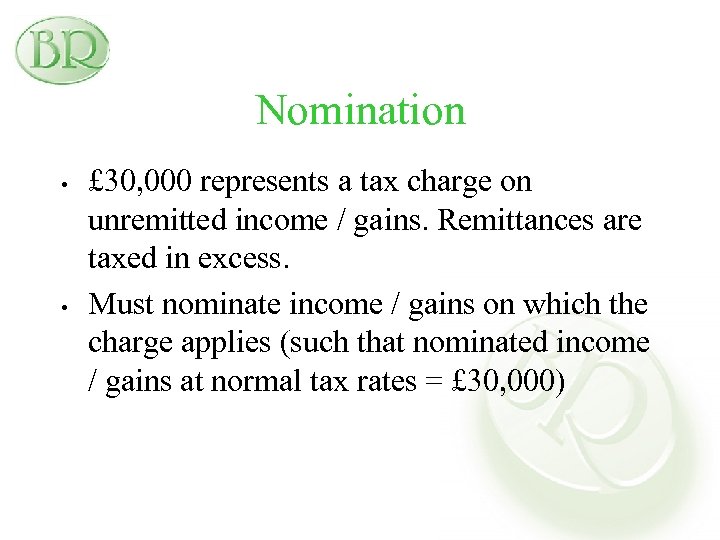 Nomination • • £ 30, 000 represents a tax charge on unremitted income /