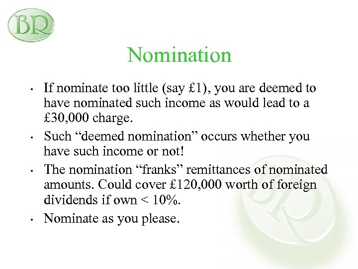 Nomination • • If nominate too little (say £ 1), you are deemed to