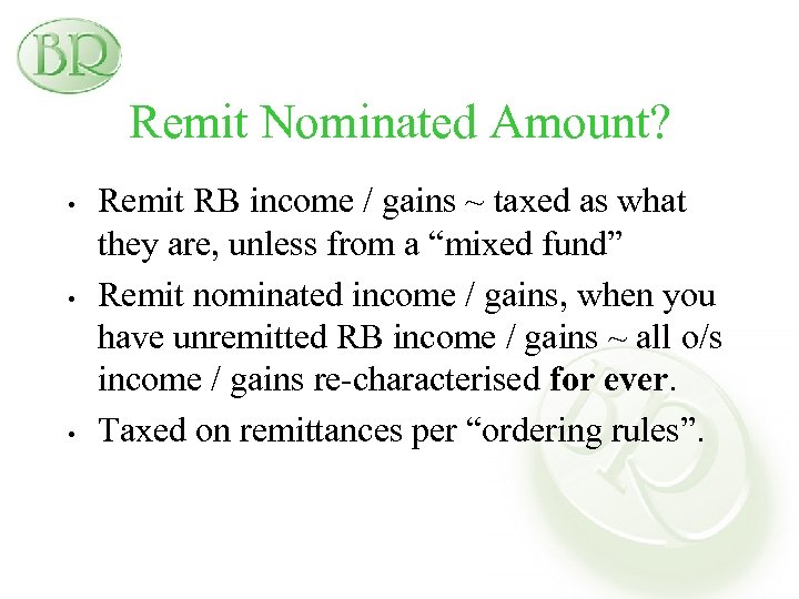 Remit Nominated Amount? • • • Remit RB income / gains ~ taxed as