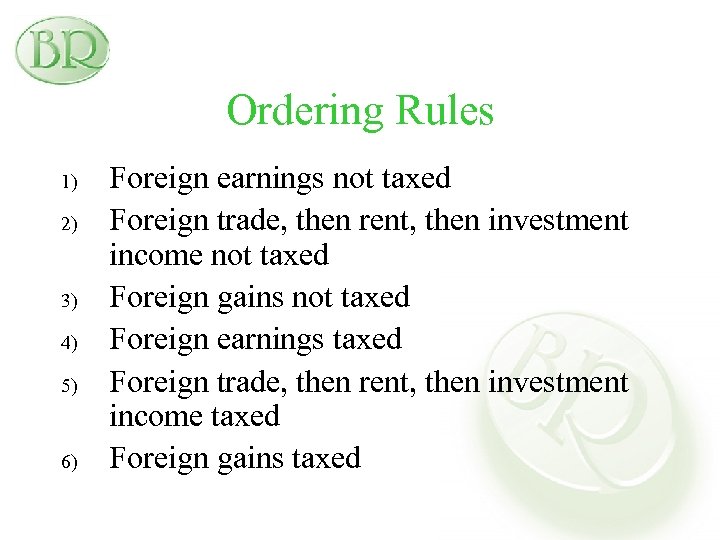 Ordering Rules 1) 2) 3) 4) 5) 6) Foreign earnings not taxed Foreign trade,