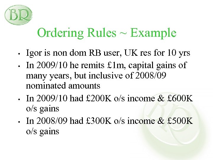 Ordering Rules ~ Example • • Igor is non dom RB user, UK res