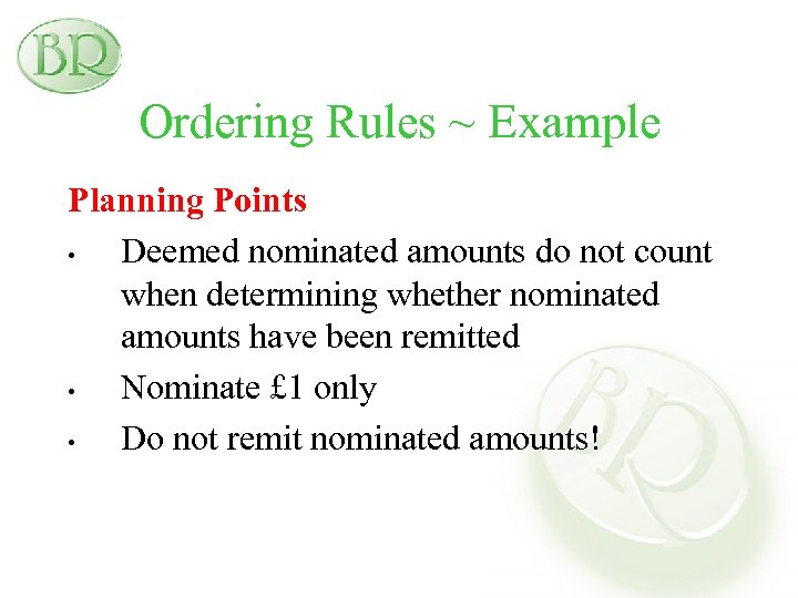 Ordering Rules ~ Example Planning Points • Deemed nominated amounts do not count when